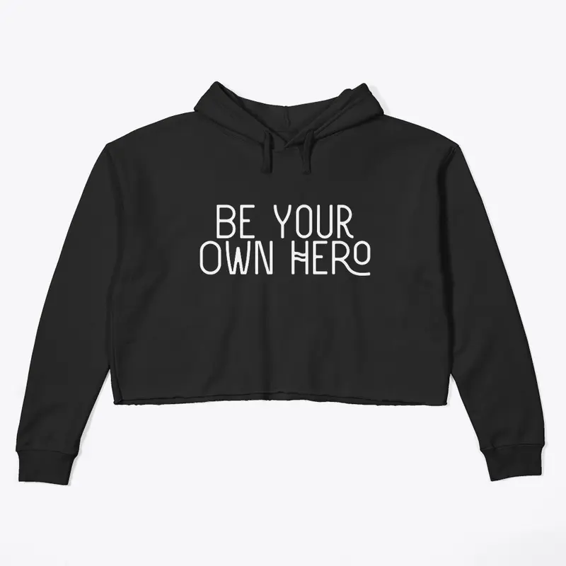  'Be Your Own Hero'  women's sweatshirt