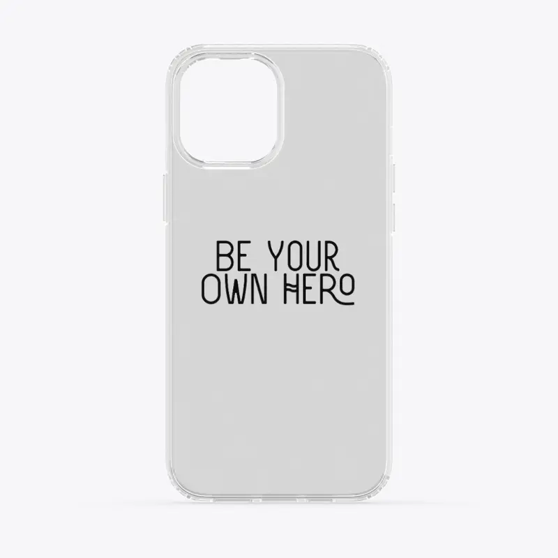  'Be Your Own Hero'  iphone case