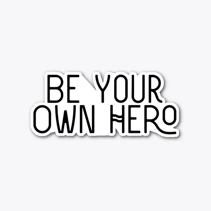 'Be Your Own Hero'  stickers