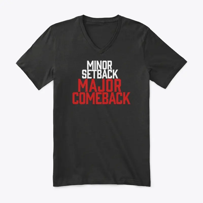 MINOR SETBACK MAJOR COMEBACK men's tees