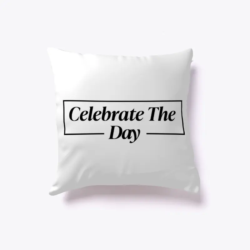 'Celebrate The Day'  pillow