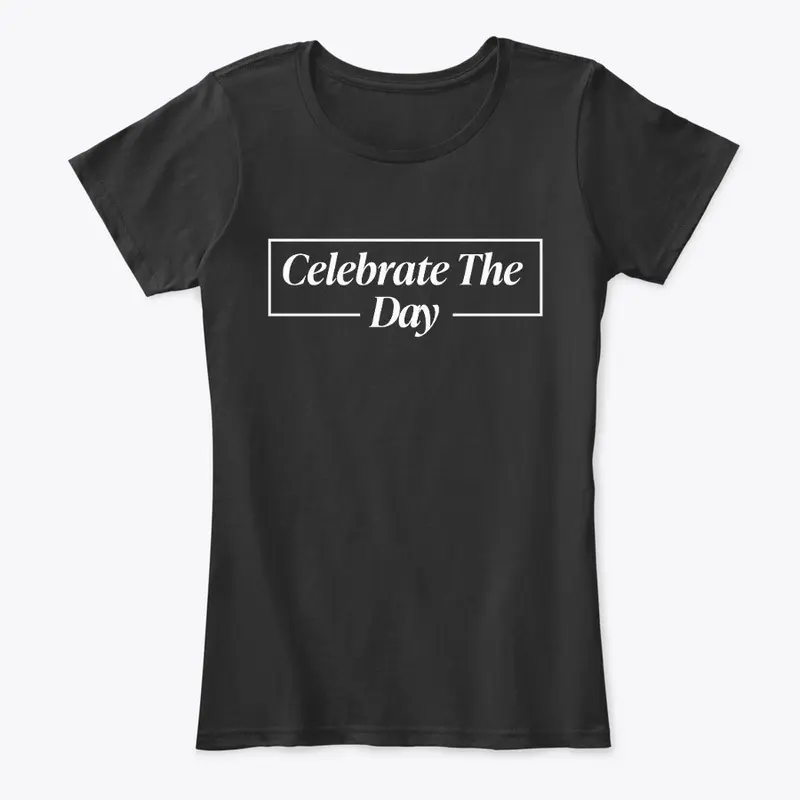 'Celebrate The Day'  women's tee 