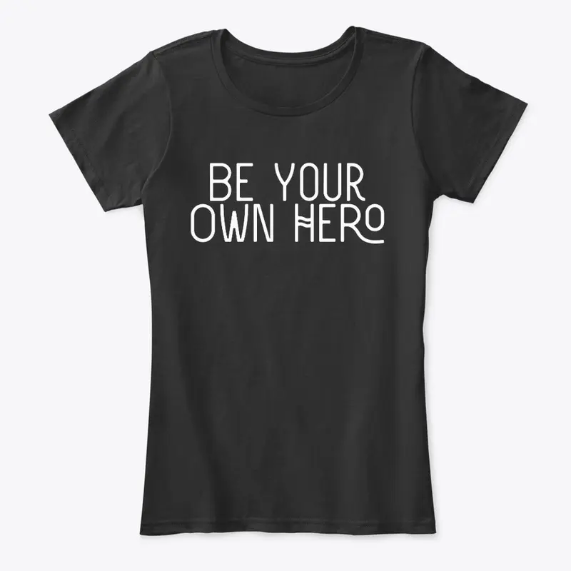 'Be Your Own Hero' women's t-shirt