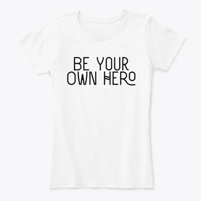 'Be Your Own Hero'  women's tee