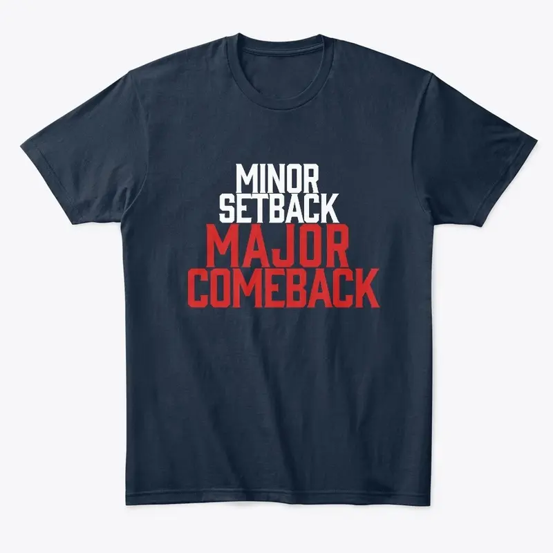 MINOR SETBACK MAJOR COMEBACK men's tees