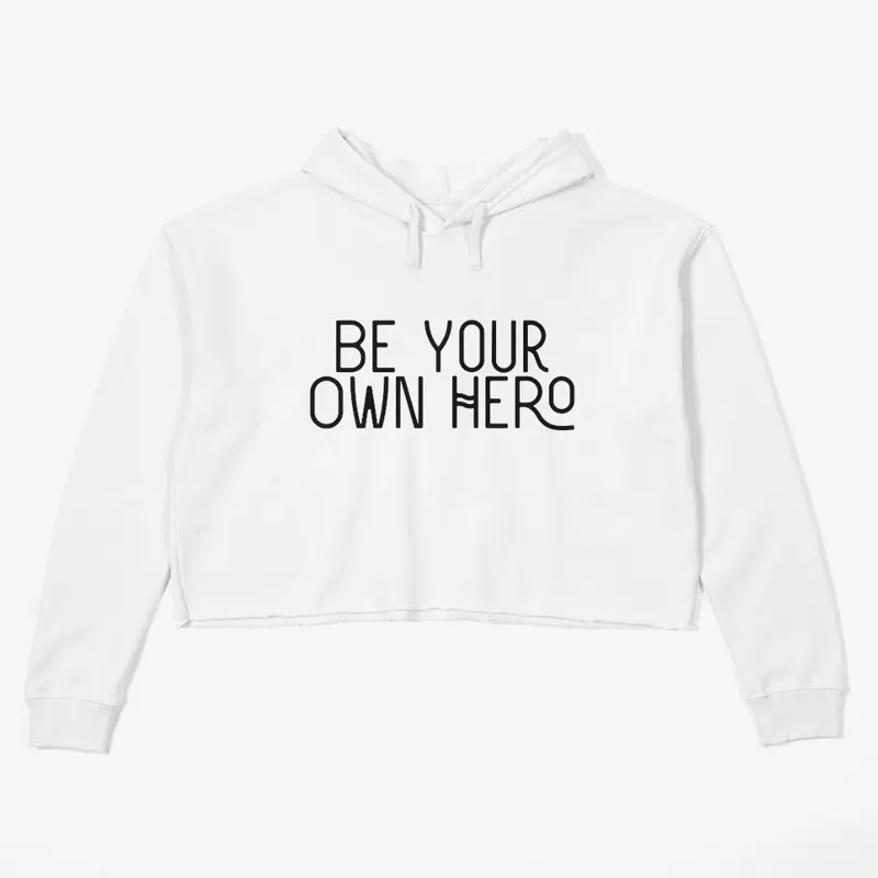  'Be Your Own Hero'  women's sweatshirt