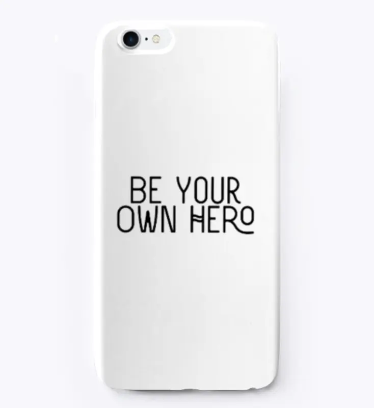  'Be Your Own Hero'  iphone case