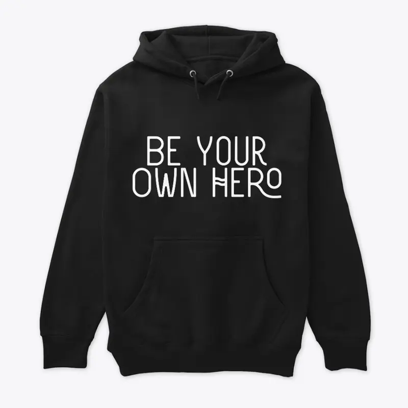 'Be Your Own Hero'  men's sweatshirt