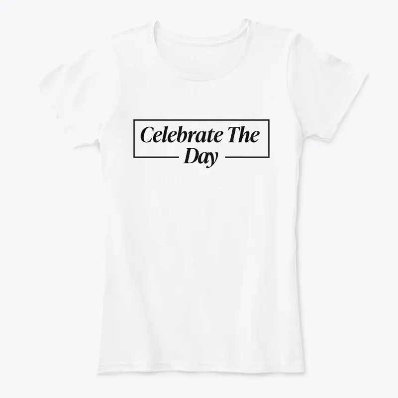  'Celebrate The Day'  women's tee