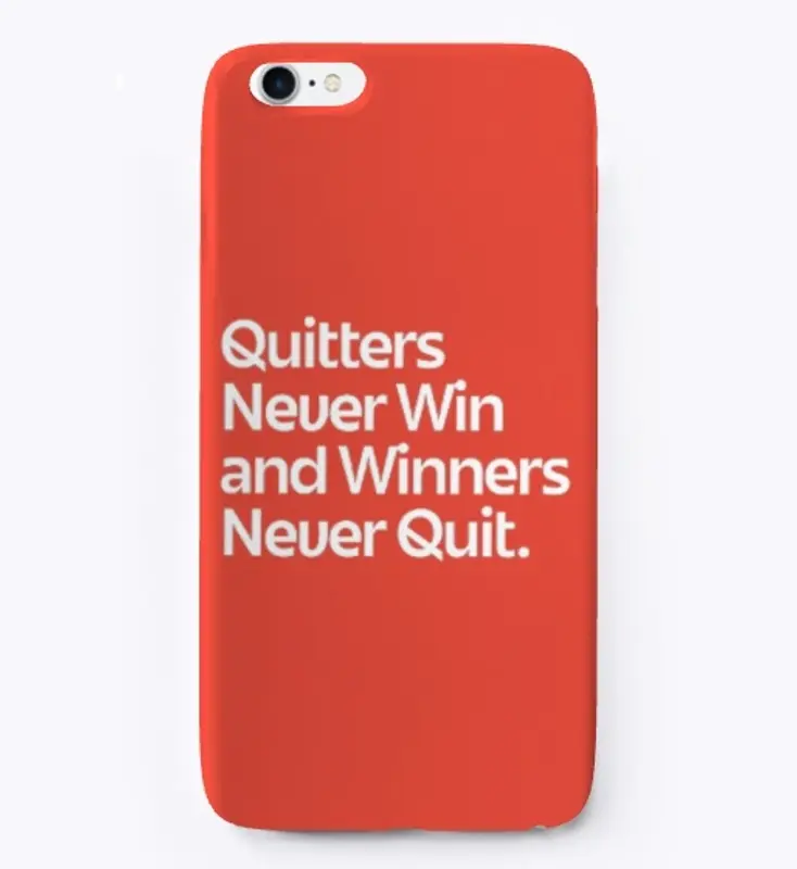 Quitters Never Win Cellphone Case