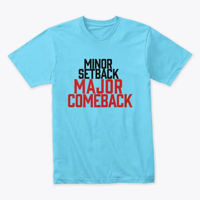 MINOR SETBACK MAJOR COMEBACK men's tees