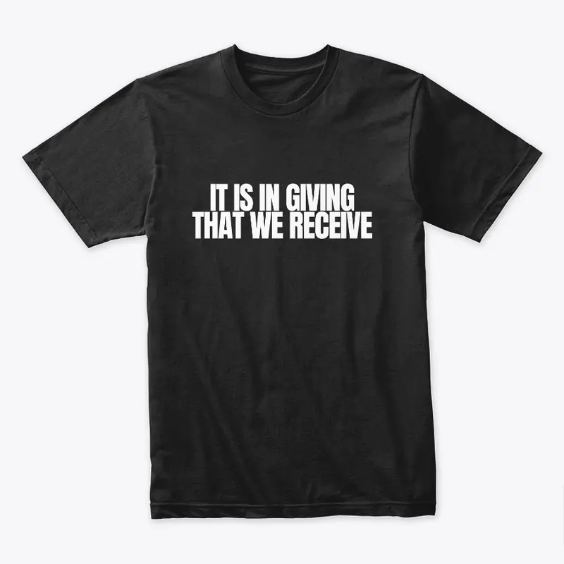  'It Is In Giving...'  men's tee