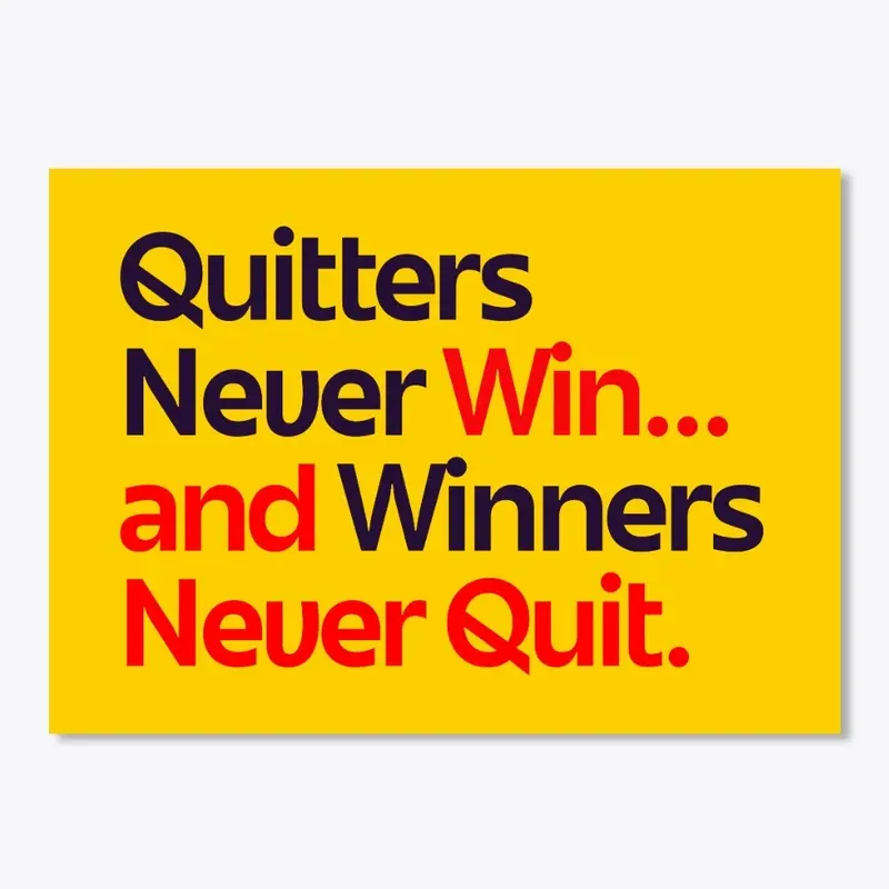 Quitters Never Win Sticker